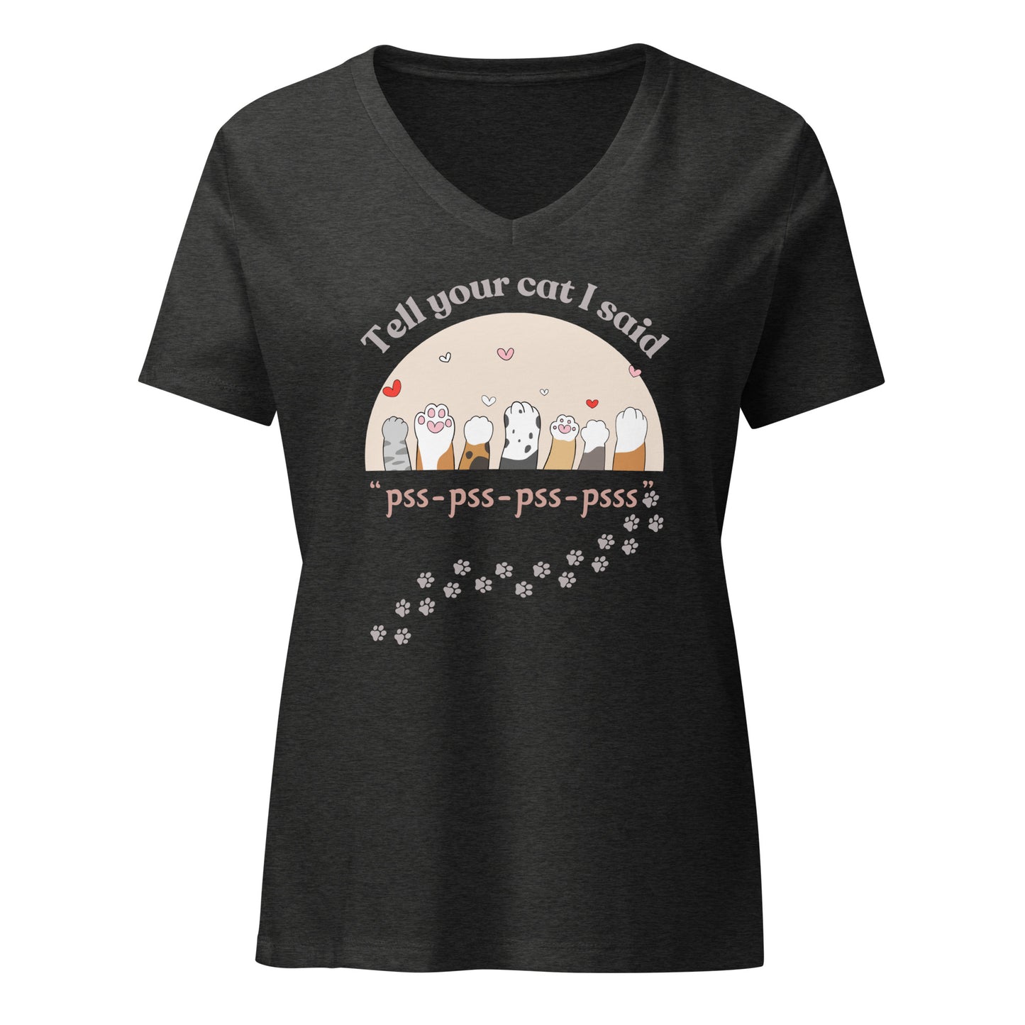 Tell Your Cat I Said Pss-Pss-Pss | Cute Cat V-Neck T-Shirt