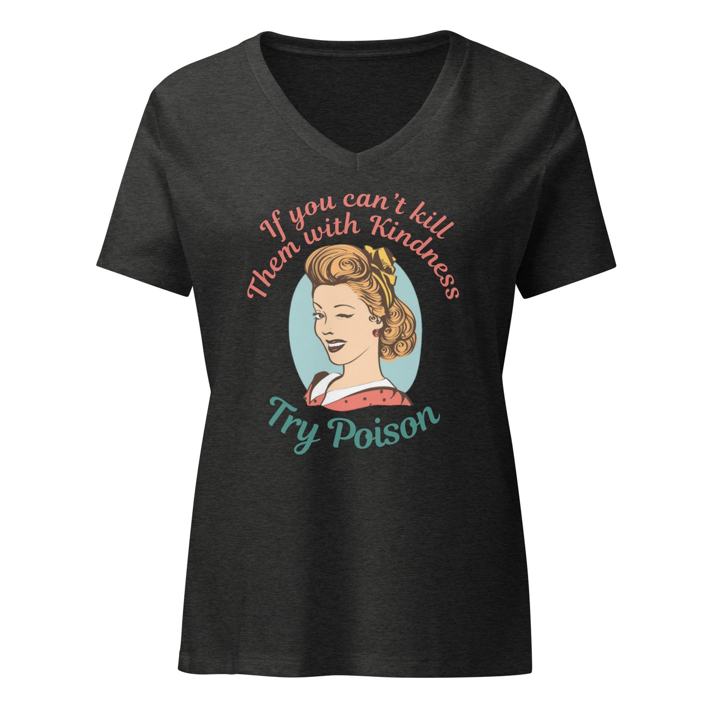 Kill Them With Kindness T-Shirt | V-Neck Funny Vintage Shirt