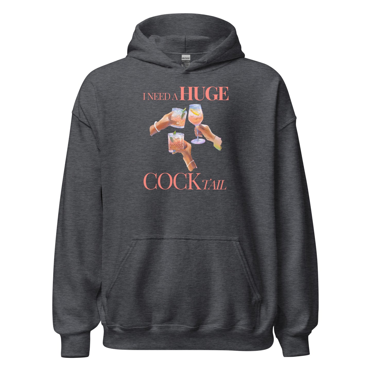 I Need A Huge COCKtail | Hoodie