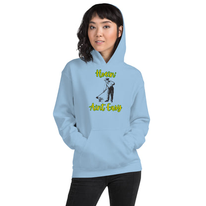 Hoein' Ain't Easy |  Hoodie