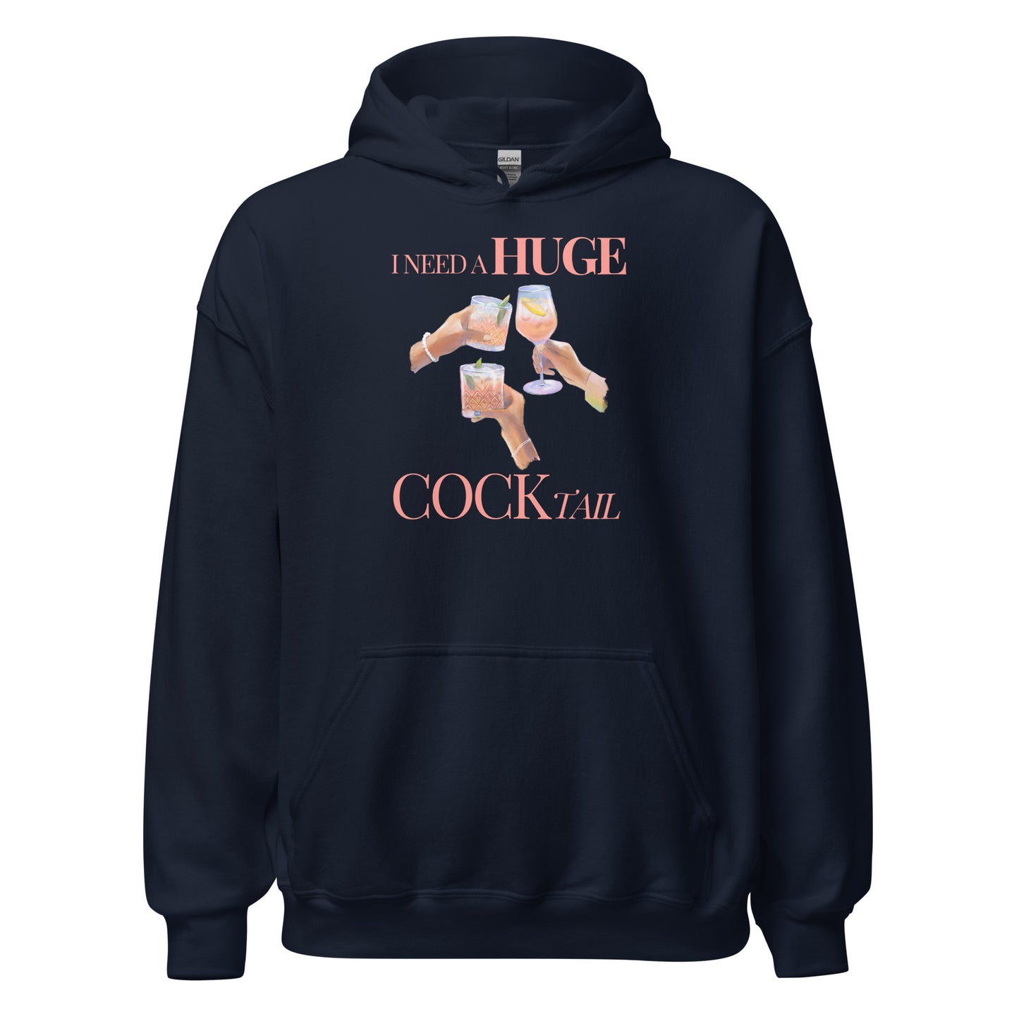 I Need A Huge COCKtail | Hoodie