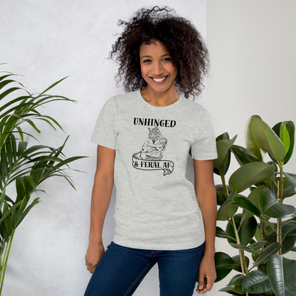 Unhinged and Feral AF | Unisex t-shirt