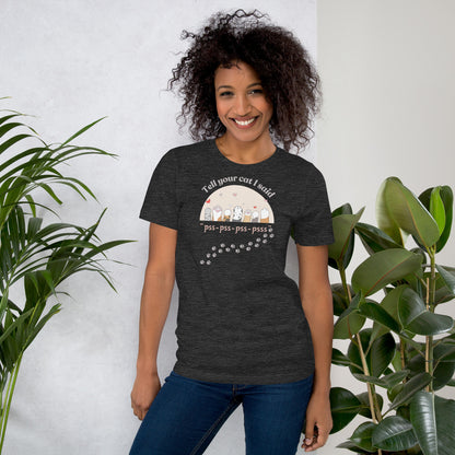 Tell Your Cat I Said Pss Pss | Relaxed Fit T-Shirt