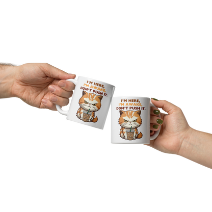 I'm Here, Don't Push It | Ceramic Mug