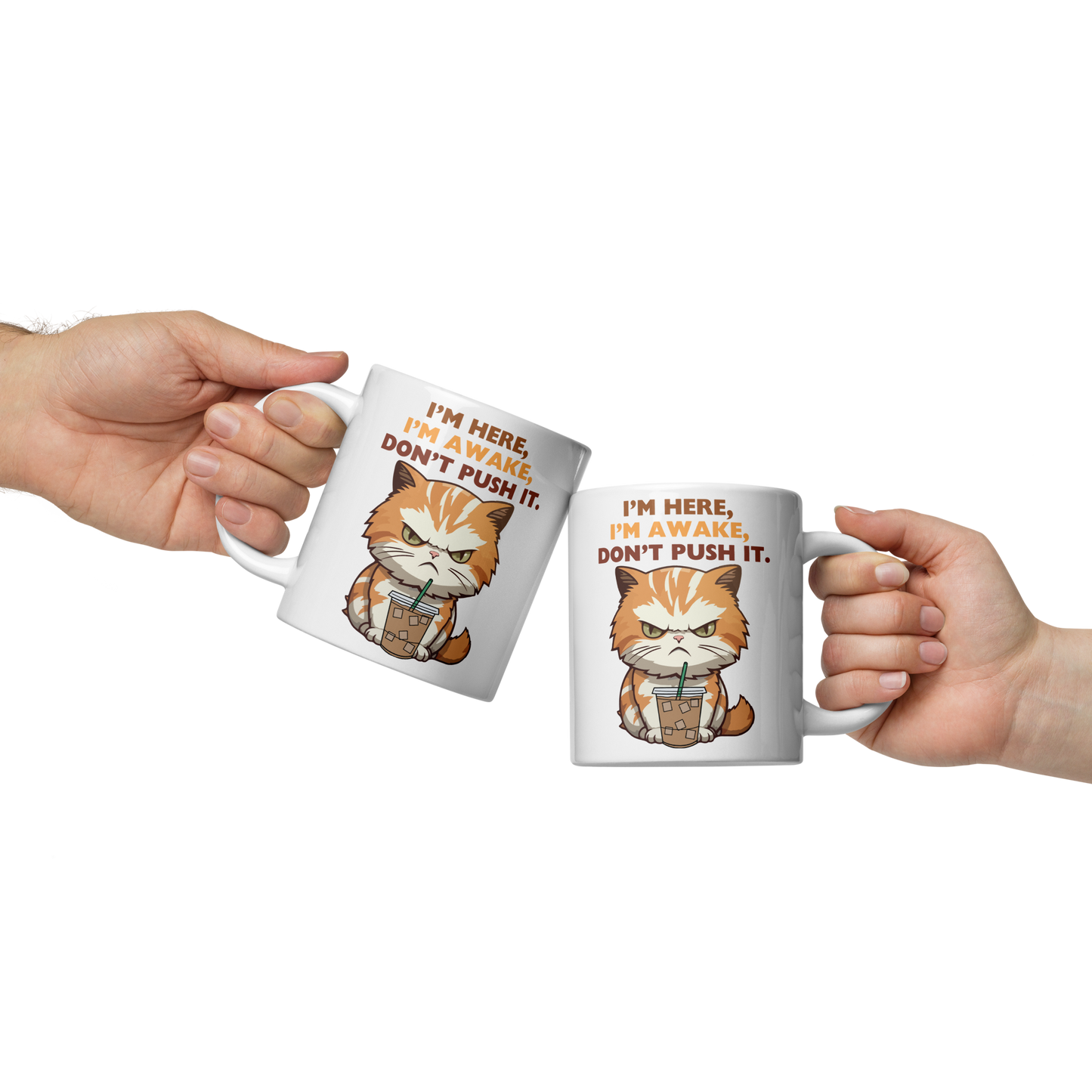 I'm Here, Don't Push It | Ceramic Mug